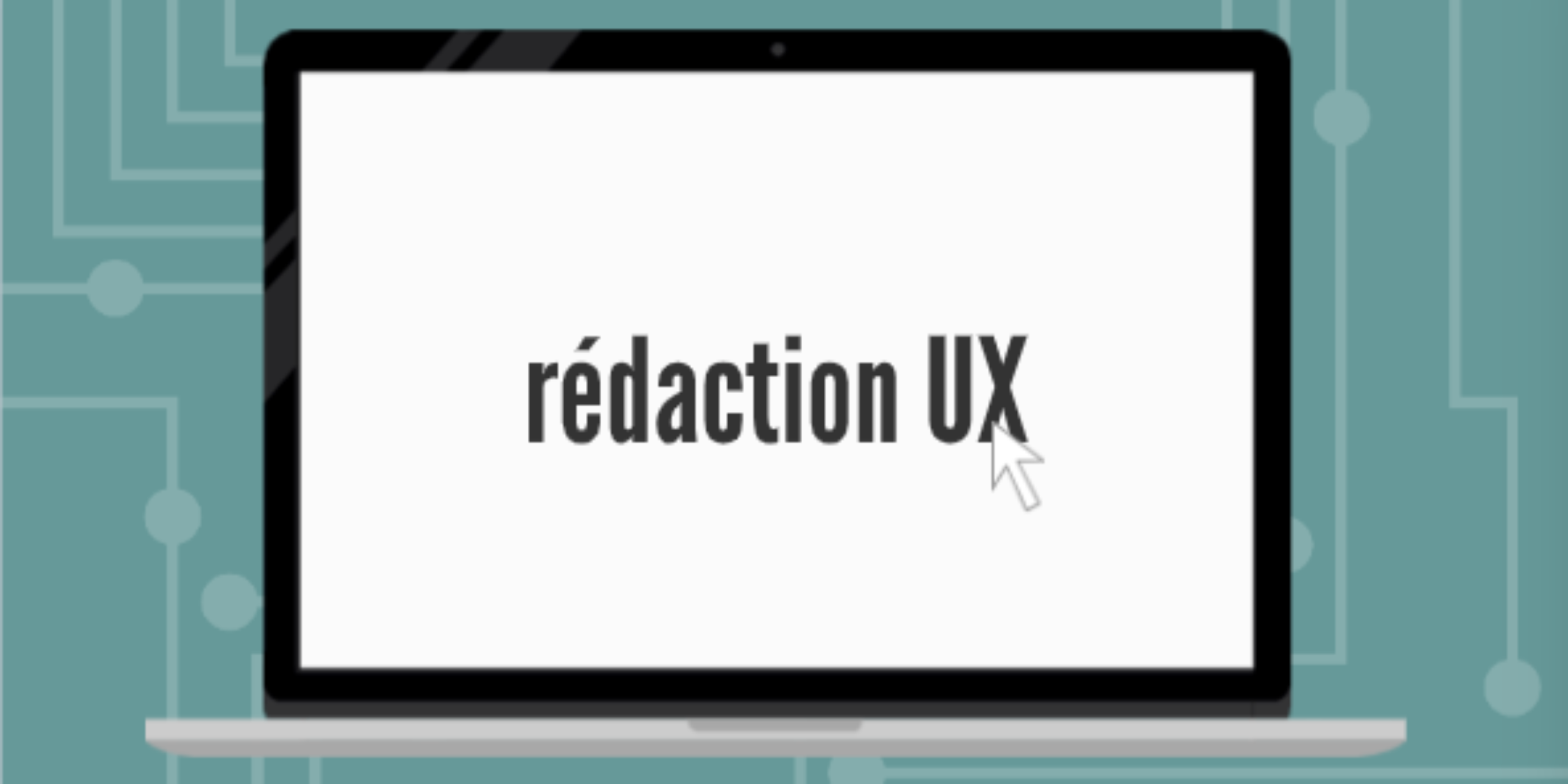Rédaction web, rédaction UX Rédaction web, rédaction UX